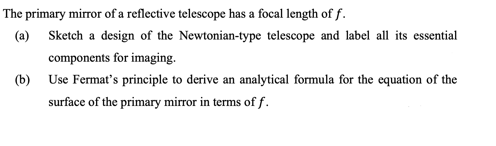The Primary Mirror Of A Reflective Telescope Has A Focal Length Of F A Sketch A Design Of The Newtonian Type Telescop 1