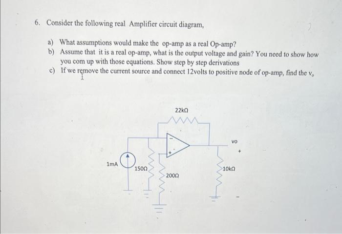 6 Consider The Following Real Amplifier Circuit Diagram A What Assumptions Would Make The Op Amp As A Real Op Amp B 1