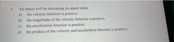 5 An Object Will Be Increasing Its Speed When A The Velocity Function Is Positive B The Magnitude Of The Velocity 1