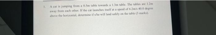 1 A Cat Is Jumping From A 0 5m Table Towards A 1 3m Table The Tables Are 1 2m Away From Each Other If The Cat Launche 1