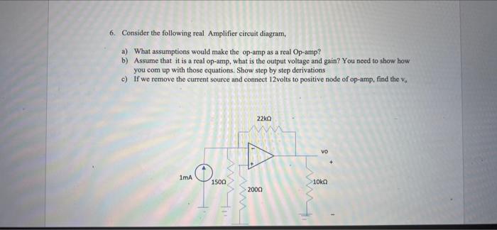 6 Consider The Following Real Amplifier Circuit Diagram A What Assumptions Would Make The Op Amp As A Real Op Amp B 1