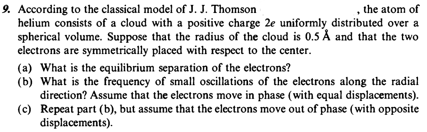 9 According To The Classical Model Of J J Thomson 9 The Atom Of Helium Consists Of A Cloud With A Positive Charge 2e 1