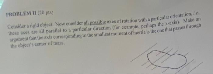 Problem Ii 20 Pts Consider A Rigid Object Now Consider All Possible Axes Of Rotation With A Particular Orientation I 1