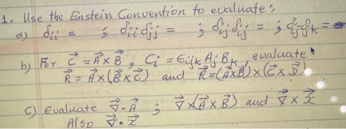 1 Use The Enstein Convention To Evaluate A Di S By For Ax B C Evaluate A Also Z Diidjj Dijdig Icht Ci 1