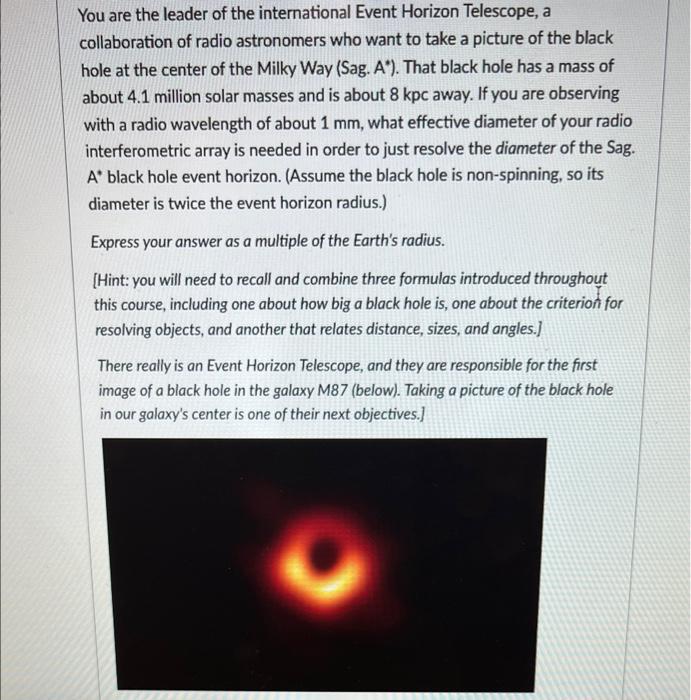 You Are The Leader Of The International Event Horizon Telescope A Collaboration Of Radio Astronomers Who Want To Take A 1