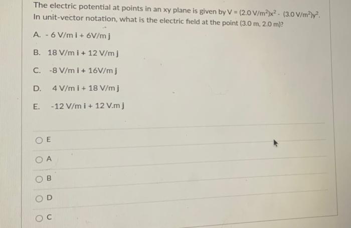 The Electric Potential At Points In An Xy Plane Is Given By V 2 0 V M X 3 0 V M Y In Unit Vector Notation Wh 1