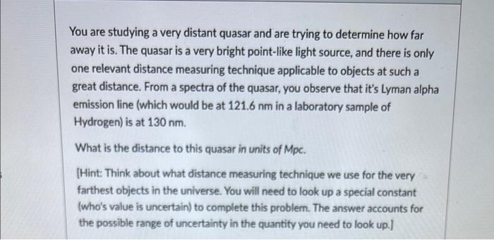 You Are Studying A Very Distant Quasar And Are Trying To Determine How Far Away It Is The Quasar Is A Very Bright Point 1