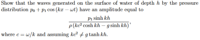 Show That The Waves Generated On The Surface Of Water Of Depth H By The Pressure Distribution Po P Cos Kx Wt Have An 1