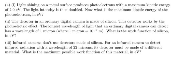 4 I Light Shining On A Metal Surface Produces Photoelectrons With A Maximum Kinetic Energy Of 2 0 Ev The Light Inte 1