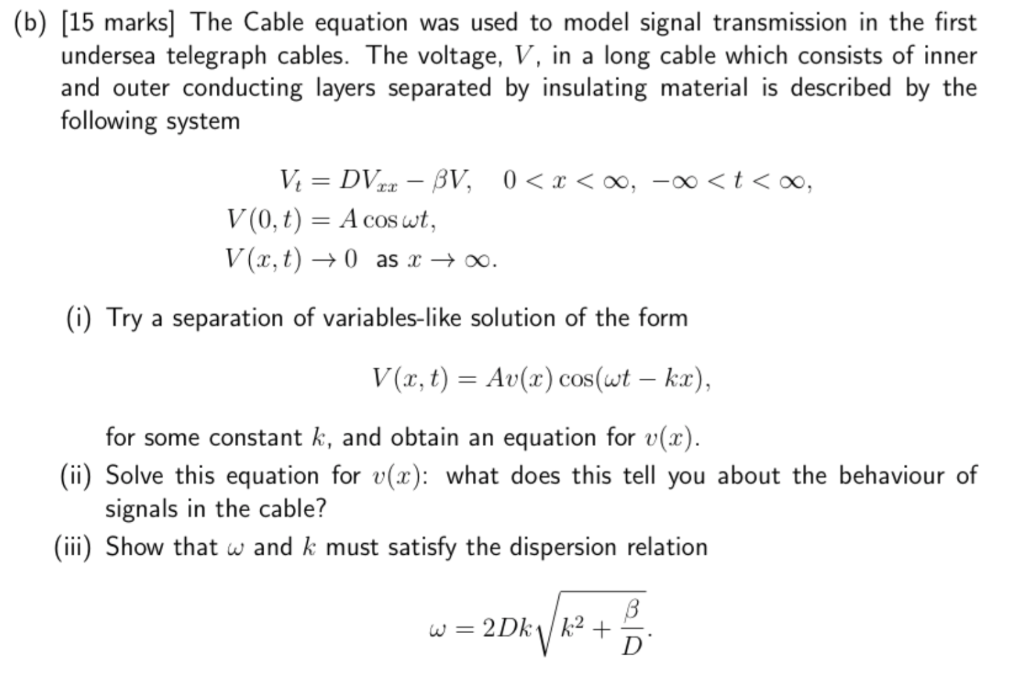 B 15 Marks The Cable Equation Was Used To Model Signal Transmission In The First Undersea Telegraph Cables The Volt 1