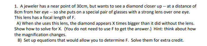 1 A Jeweler Has A Near Point Of 30cm But Wants To See A Diamond Closer Up At A Distance Of 8cm From Her Eye So S 1