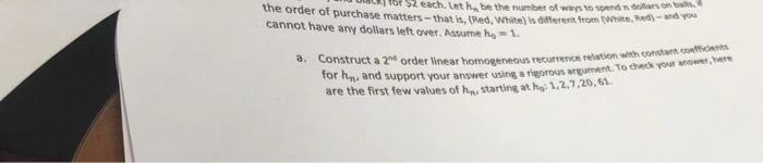 52 Each Let H Be The Number Of Ways To Spend N Dollars On Balls The Order Of Purchase Matters That Is Red White I 1