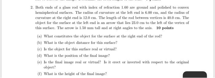 2 Both Ends Of A Glass Rod With Index Of Refraction 1 60 Are Ground And Polished To Convex Hemispherical Surfaces The 1