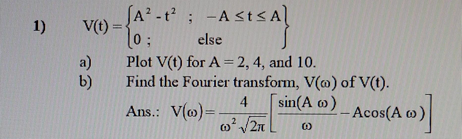 1 V T A B Ja T A T A Lo Else Plot V T For A 2 4 And 10 Find The Fourier Transform V O Of V T 4 Sin 1