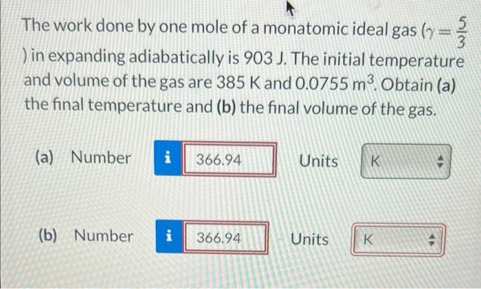 The Work Done By One Mole Of A Monatomic Ideal Gas Y In Expanding Adiabatically Is 903 J The Initial Temperature A 1