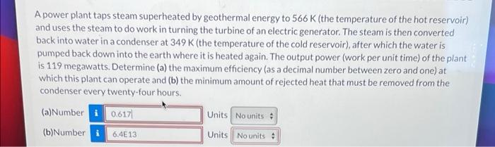 A Power Plant Taps Steam Superheated By Geothermal Energy To 566 K The Temperature Of The Hot Reservoir And Uses The S 1