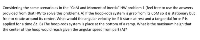 Considering The Same Scenario As In The Com And Moment Of Inertia Hw Problem 1 Feel Free To Use The Answers Provided 1