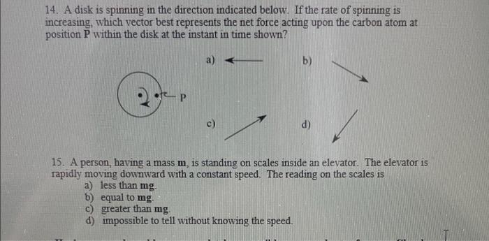 14 A Disk Is Spinning In The Direction Indicated Below If The Rate Of Spinning Is Increasing Which Vector Best Repres 1