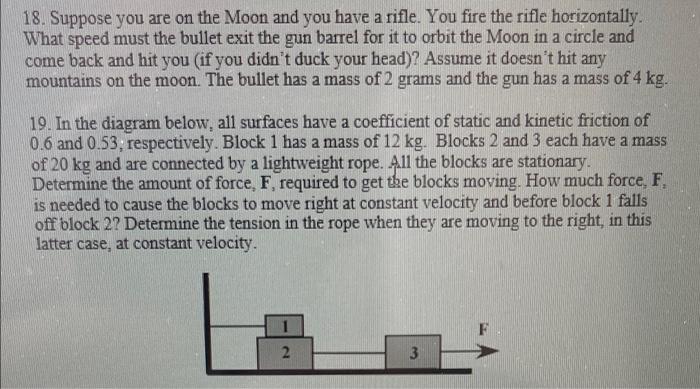 18 Suppose You Are On The Moon And You Have A Rifle You Fire The Rifle Horizontally What Speed Must The Bullet Exit T 1