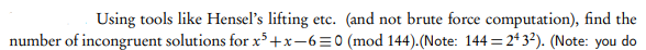 Using Tools Like Hensel S Lifting Etc And Not Brute Force Computation Find The Number Of Incongruent Solutions For X 1