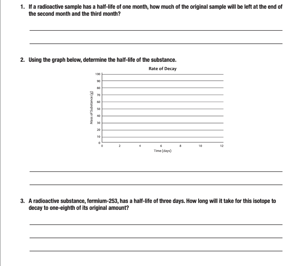 1 If A Radioactive Sample Has A Half Life Of One Month How Much Of The Original Sample Will Be Left At The End Of The 1