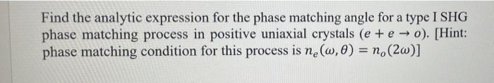 Find The Analytic Expression For The Phase Matching Angle For A Type I Shg Phase Matching Process In Positive Uniaxial C 1
