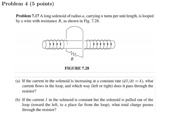 Problem 4 5 Points Problem 7 17 A Long Solenoid Of Radius A Carrying N Turns Per Unit Length Is Looped By A Wire Wit 1
