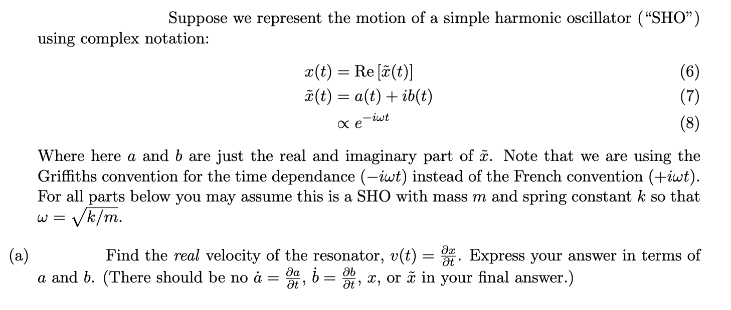 A Suppose We Represent The Motion Of A Simple Harmonic Oscillator Sho Using Complex Notation X T Re A T X T 1
