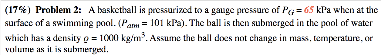 17 Problem 2 A Basketball Is Pressurized To A Gauge Pressure Of Pg 65 Kpa When At The Surface Of A Swimming Pool 1