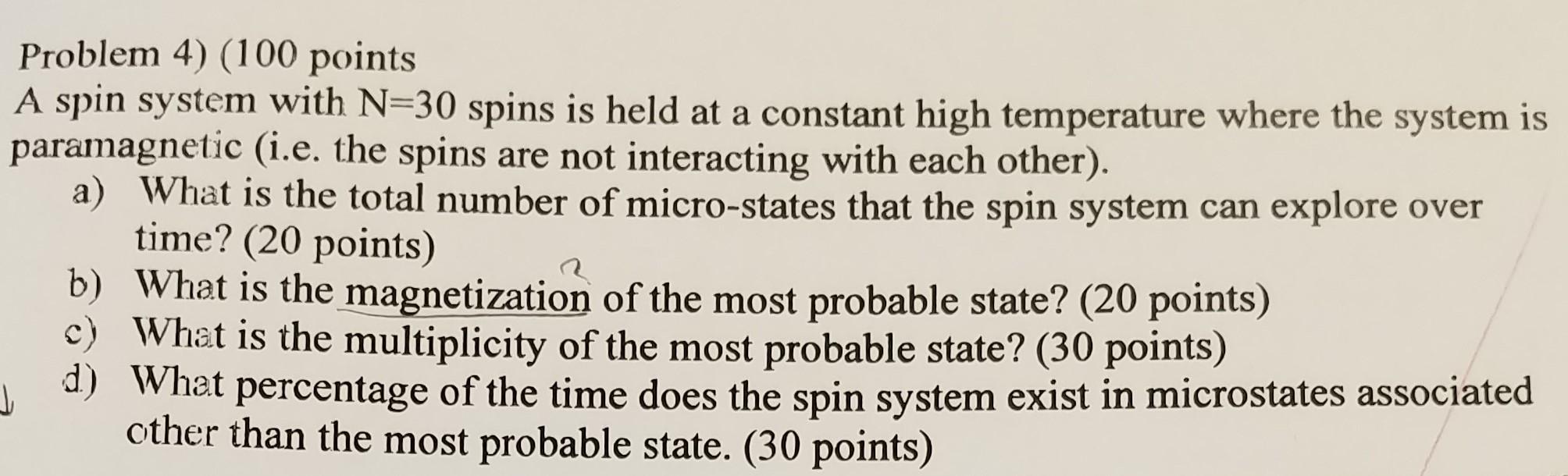 Problem 4 100 Points A Spin System With N 30 Spins Is Held At A Constant High Temperature Where The System Is Paramagn 1