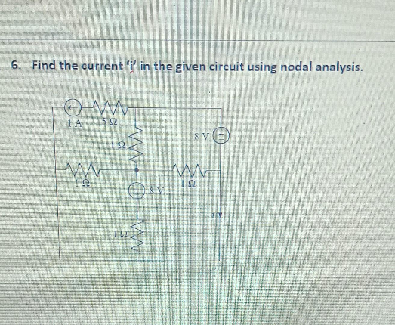 6 Find The Current I In The Given Circuit Using Nodal Analysis Om 1a 592 Ww Ww Www 1