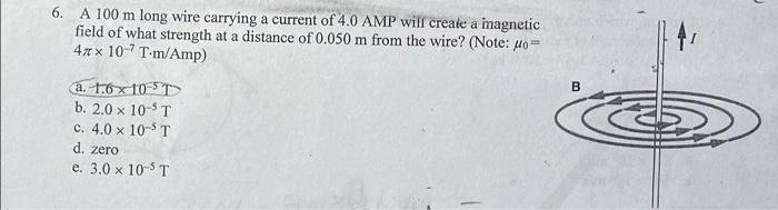 6 A 100 M Long Wire Carrying A Current Of 4 0 Amp Will Create A Imagnetic Field Of What Strength At A Distance Of 0 050 1