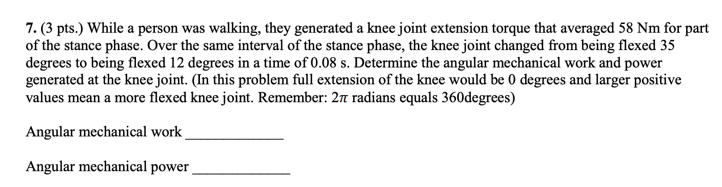 7 3 Pts While A Person Was Walking They Generated A Knee Joint Extension Torque That Averaged 58 Nm For Part Of The 1