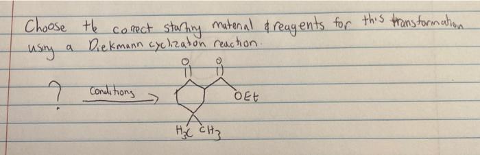 Choose The Corect Starting Matenal Reagents For This Transformation Using A Diekmann Cyclization Reaction Conditions 1