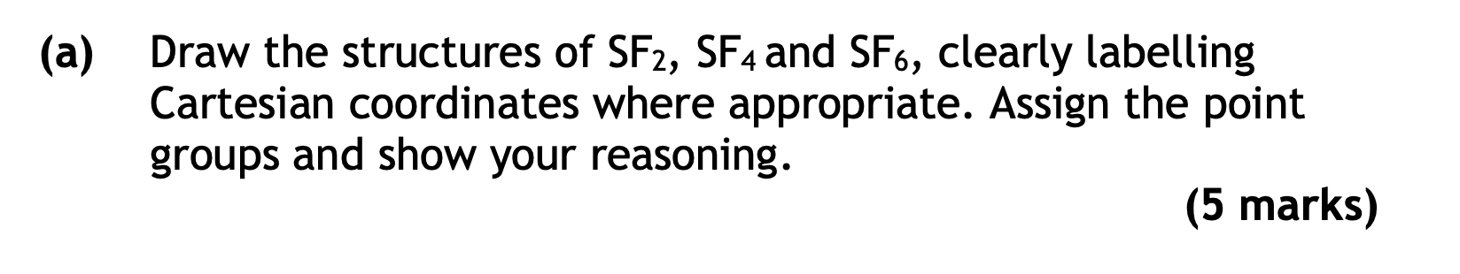 A Draw The Structures Of Sf2 Sf4 And Sf6 Clearly Labelling Cartesian Coordinates Where Appropriate Assign The Point 1