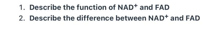 1 Describe The Function Of Nad And Fad 2 Describe The Difference Between Nad And Fad 1