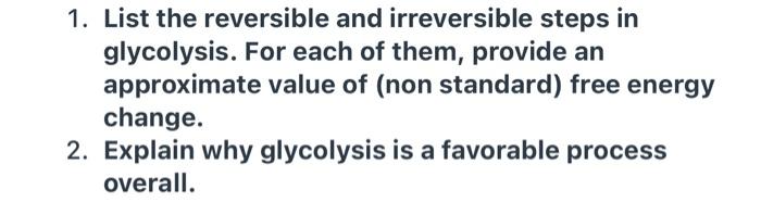 1 List The Reversible And Irreversible Steps In Glycolysis For Each Of Them Provide An Approximate Value Of Non Stan 1