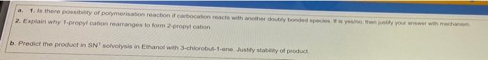 A 1 Is There Possibility Of Polymerisation Reaction If Carbocation Reacts With Another Doubly Bonded Species If Is Ye 1