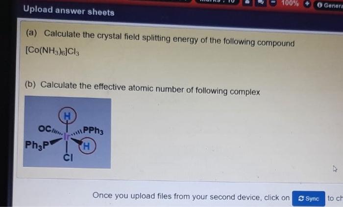 100 Upload Answer Sheets A Calculate The Crystal Field Splitting Energy Of The Following Compound Co Nh3 6 Cl3 B C 1