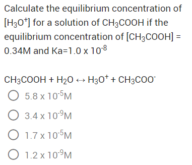 Calculate The Equilibrium Concentration Of H3o For A Solution Of Ch3cooh If The Equilibrium Concentration Of Ch3cooh 1