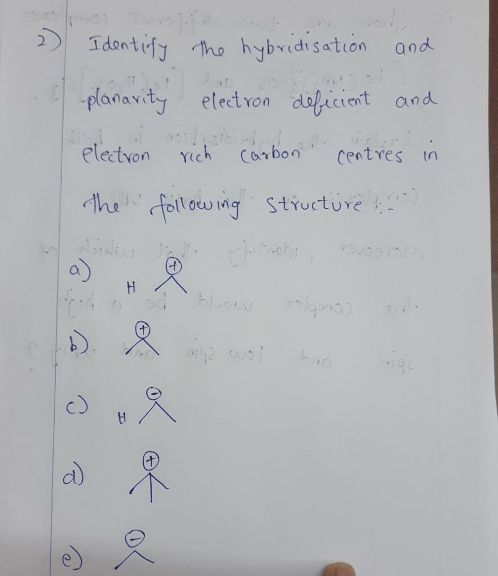 Identify The Hybridisation And Planarity Electron Deficient And Electron Rich Carbon Centres In The Following Structure 1