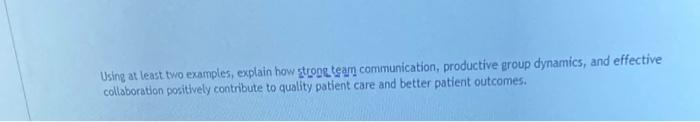 Using At Least Two Examples Explain How Strong Team Communication Productive Group Dynamics And Effective Collaborati 1