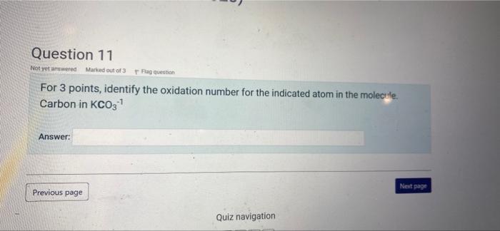 Question 11 Not Yet Answered Marked Out Of 3 Flag Question For 3 Points Identify The Oxidation Number For The Indicated 1