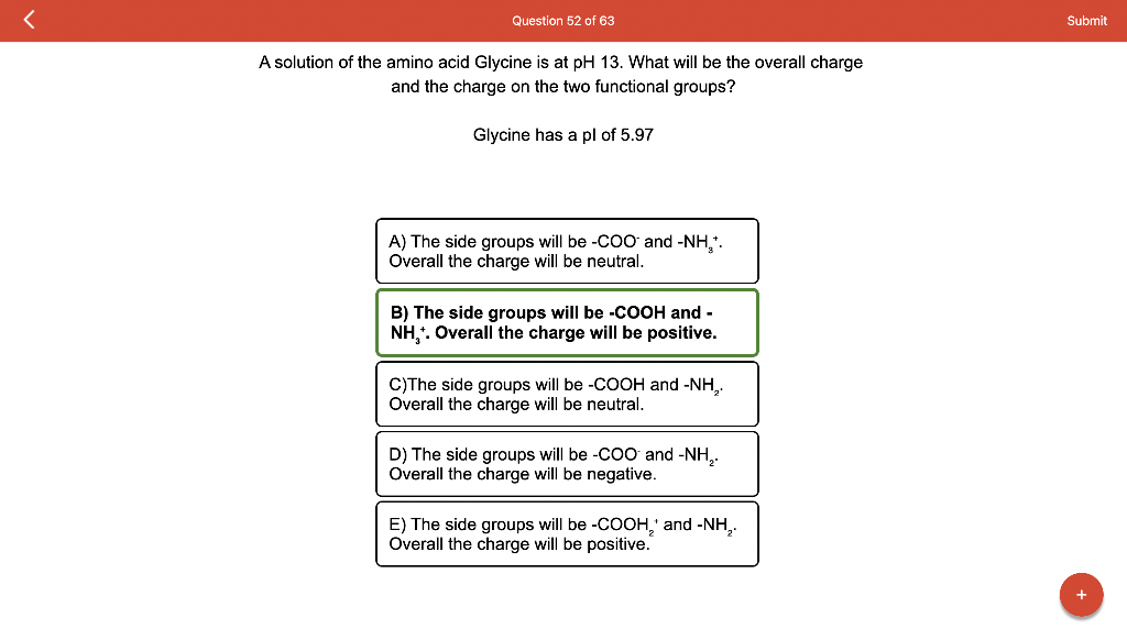 Question 52 Of 63 A Solution Of The Amino Acid Glycine Is At Ph 13 What Will Be The Overall Charge And The Charge On Th 1