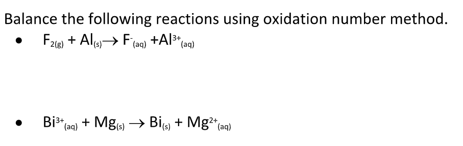 Balance The Following Reactions Using Oxidation Number Method F2 G Al S F Aq Al Aq Bi Mg S Bi S 1