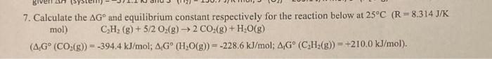 7 Calculate The Ag And Equilibrium Constant Respectively For The Reaction Below At 25 C R 8 314 J K Mol C H G 1