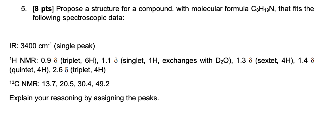 5 8 Pts Propose A Structure For A Compound With Molecular Formula C3h19n That Fits The Following Spectroscopic Data 1