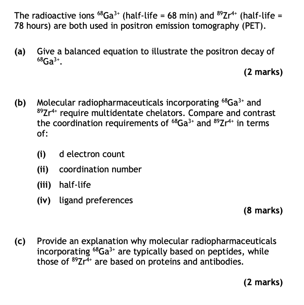 The Radioactive Ions 68ga Half Life 68 Min And 8 Zr4 Half Life 78 Hours Are Both Used In Positron Emission To 1
