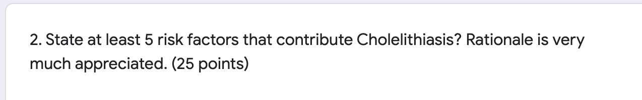 2 State At Least 5 Risk Factors That Contribute Cholelithiasis Rationale Is Very Much Appreciated 25 Points 1