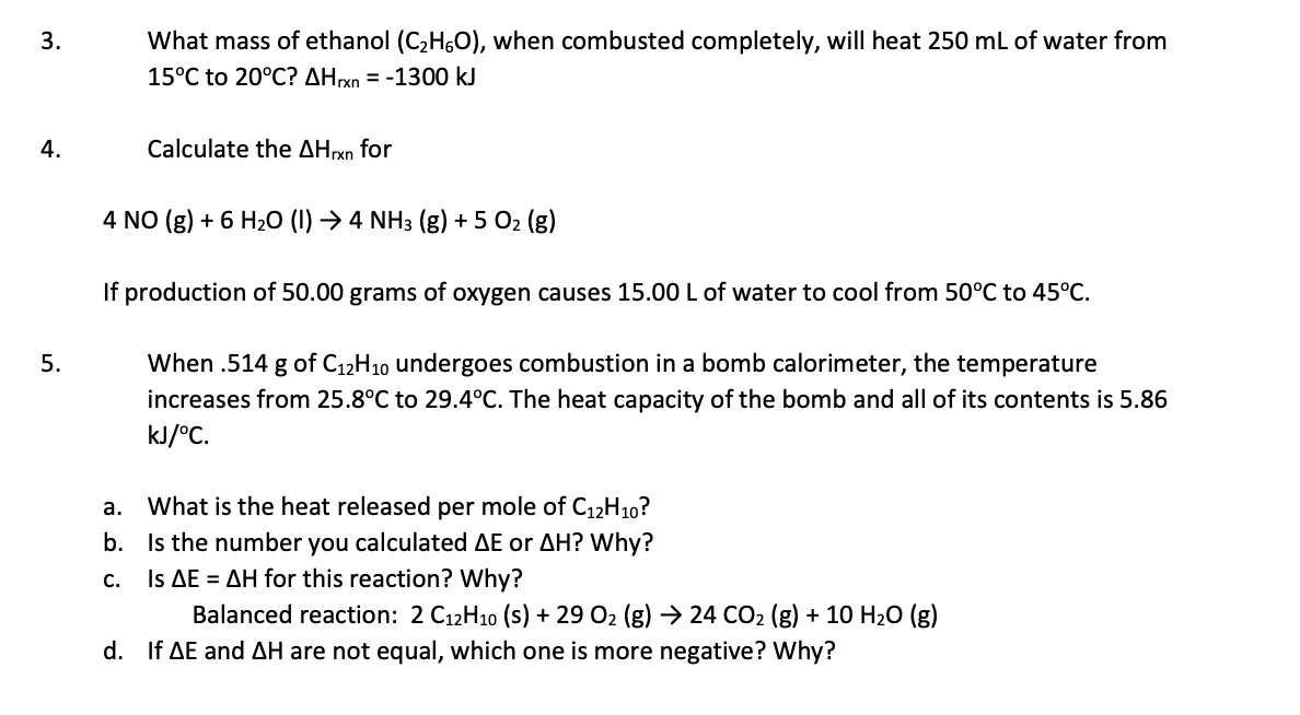 What Mass Of Ethanol C H6o When Combusted Completely Will Heat 250 Ml Of Water From 15 C To 20 C Ahrxn 1300 Kj C 1